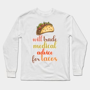 Will Trade Medical Advice For Tacos Long Sleeve T-Shirt